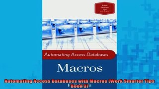 FREE PDF  Automating Access Databases with Macros Work Smarter Tips Book 3  FREE BOOOK ONLINE