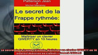 READ book  Le secret de la frappe rythmée Maîtriser un clavier QWERTY en 10 heures Maîtrise du  BOOK ONLINE