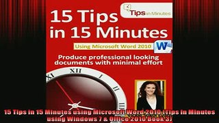 READ book  15 Tips in 15 Minutes using Microsoft Word 2010 Tips in Minutes using Windows 7  Office  FREE BOOOK ONLINE