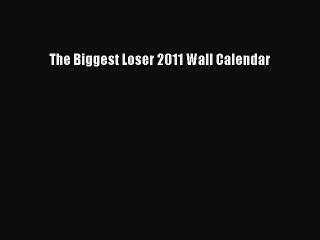 Read The Biggest Loser 2011 Wall Calendar Ebook Free