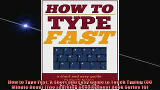 Free PDF Downlaod  How to Type Fast A Short and Easy Guide to Touch Typing 30 Minute Read The Learning  DOWNLOAD ONLINE