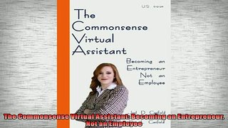 READ book  The Commonsense Virtual Assistant Becoming an Entrepreneur Not an Employee  FREE BOOOK ONLINE