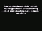 Read Good housekeeping special diet cookbook: (originally published as Good housekeeping cookbook