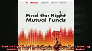 READ book  Find the Right Mutual Funds Morningstar Mutual Fund Investing Workbook Level 1 Full EBook