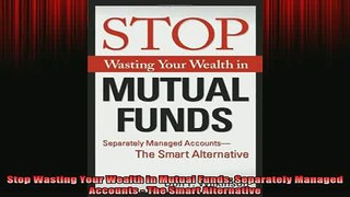 READ book  Stop Wasting Your Wealth in Mutual Funds Separately Managed Accounts  The Smart Free Online