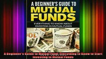 READ FREE Ebooks  A Beginners Guide to Mutual Fund Everything to Know to Start Investing in Mutual Funds Full EBook