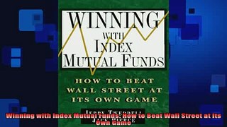 READ book  Winning with Index Mutual Funds How to Beat Wall Street at Its Own Game Free Online