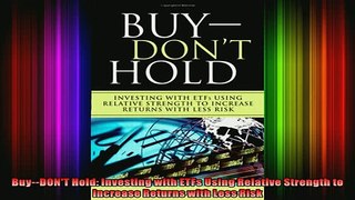 READ FREE Ebooks  BuyDONT Hold Investing with ETFs Using Relative Strength to Increase Returns with Less Full EBook
