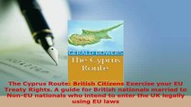 PDF  The Cyprus Route British Citizens Exercise your EU Treaty Rights A guide for British Free Books