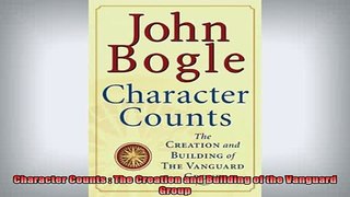 READ book  Character Counts  The Creation and Building of the Vanguard Group Free Online