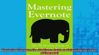FREE PDF  Mastering Evernote The 30 Minute Guide to Unlocking the Power of Evernote READ ONLINE