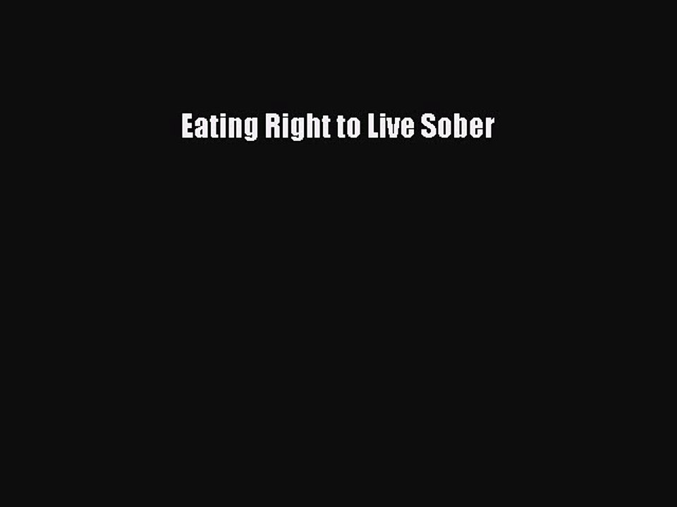 Read Eating Right to Live Sober Ebook Free