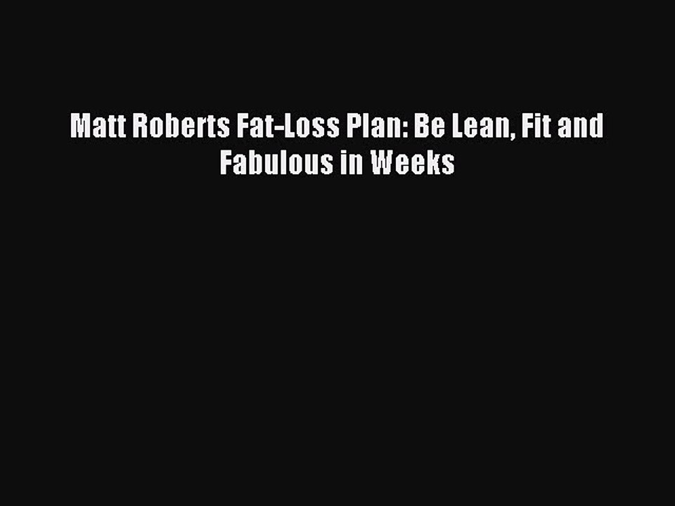 Download Matt Roberts Fat-Loss Plan: Be Lean Fit and Fabulous in Weeks Ebook Online
