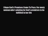 Read I Hope God's Promises Come To Pass: For every woman who's wiating for God's promises to