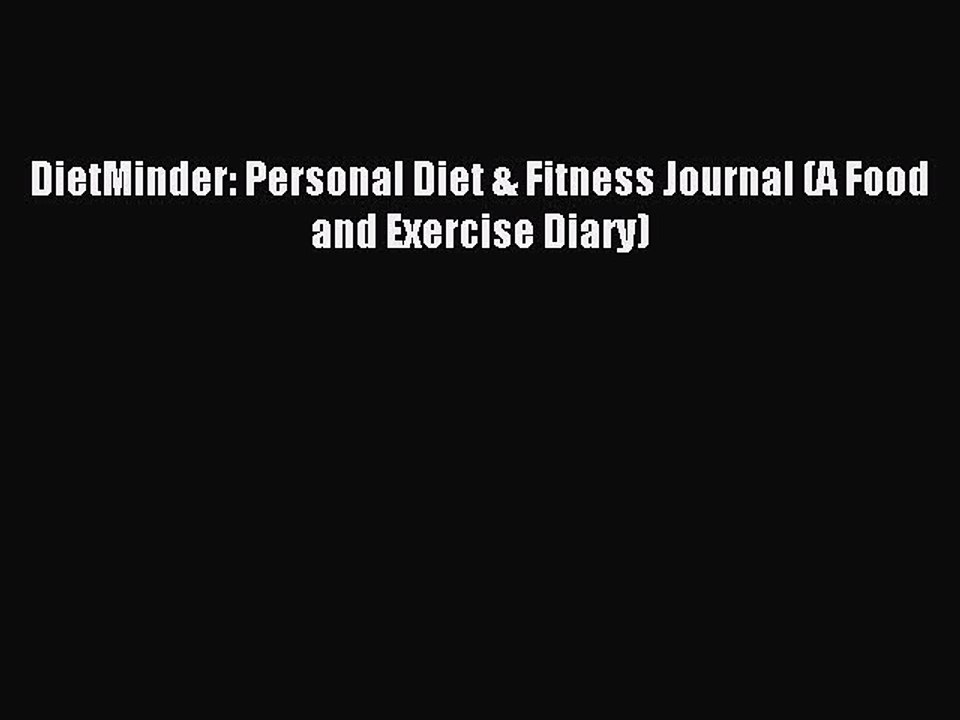 Read DietMinder: Personal Diet & Fitness Journal (A Food and Exercise Diary) Ebook Free