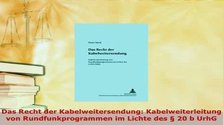 PDF  Das Recht der Kabelweitersendung Kabelweiterleitung von Rundfunkprogrammen im Lichte des  EBook