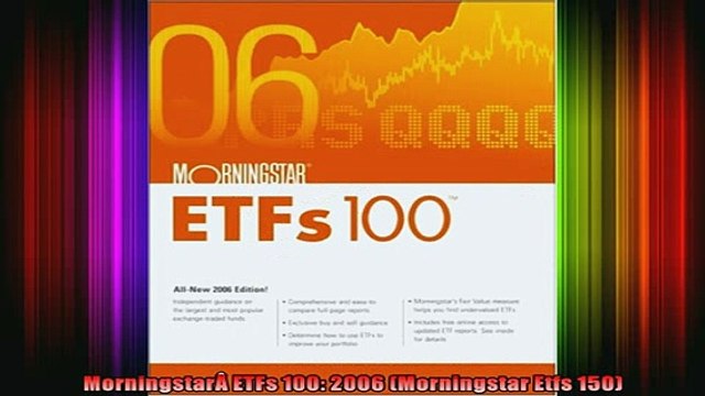 READ book MorningstarÂ ETFs 100 2006 Morningstar Etfs 150 Full Free