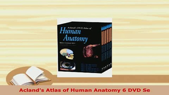 PDF Aclands Atlas of Human Anatomy 6 DVD Se Read Full Ebook