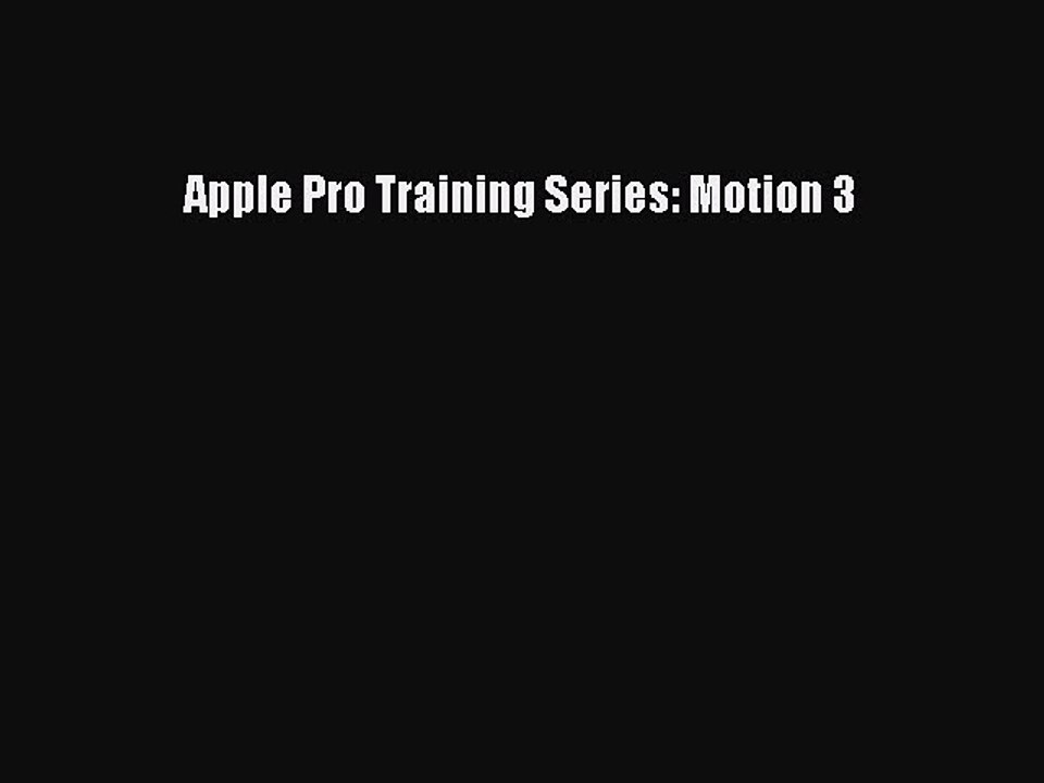[Read PDF] Apple Pro Training Series: Motion 3 Download Free