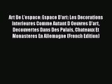 Download Art De L'espace: Espace D'art: Les Decorations Interieures Comme Autant D Oeuvres