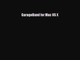 [Read PDF] GarageBand for Mac OS X Download Free