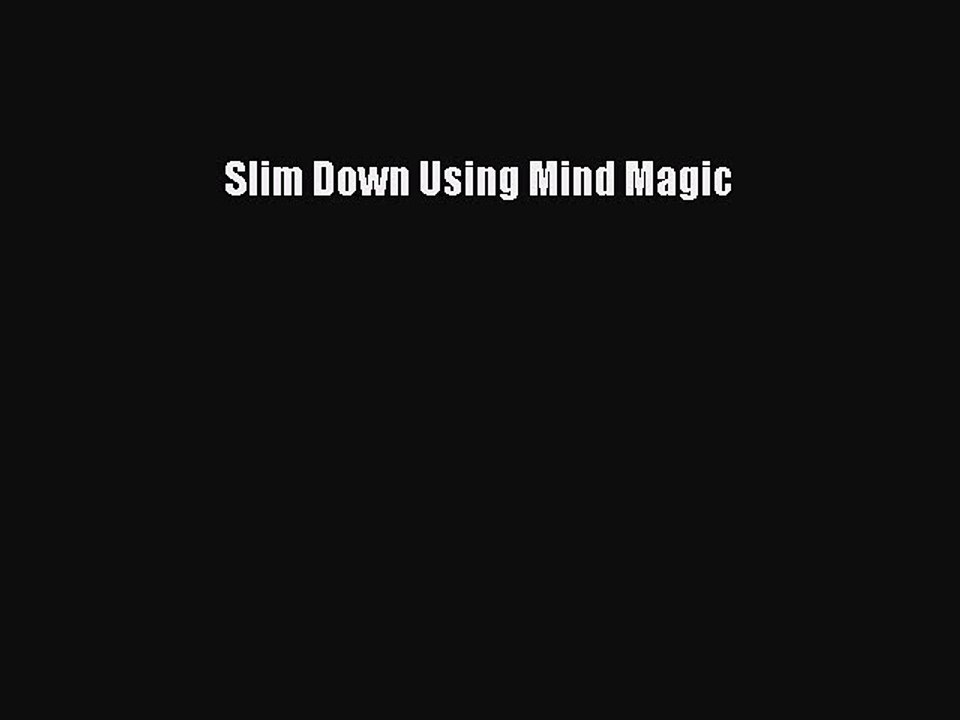 Download Slim Down Using Mind Magic PDF Online