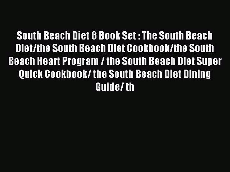 Read South Beach Diet 6 Book Set : The South Beach Diet/the South Beach Diet Cookbook/the South
