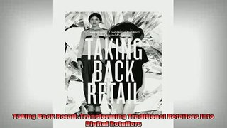 READ book  Taking Back Retail Transforming Traditional Retailers Into Digital Retailers Online Free