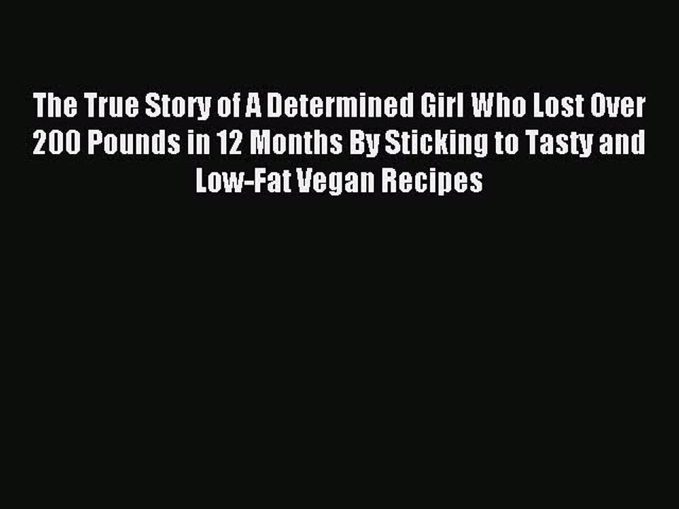 Download The True Story of A Determined Girl Who Lost Over 200 Pounds in 12 Months By Sticking