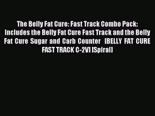 Read The Belly Fat Cure: Fast Track Combo Pack: Includes the Belly Fat Cure Fast Track and