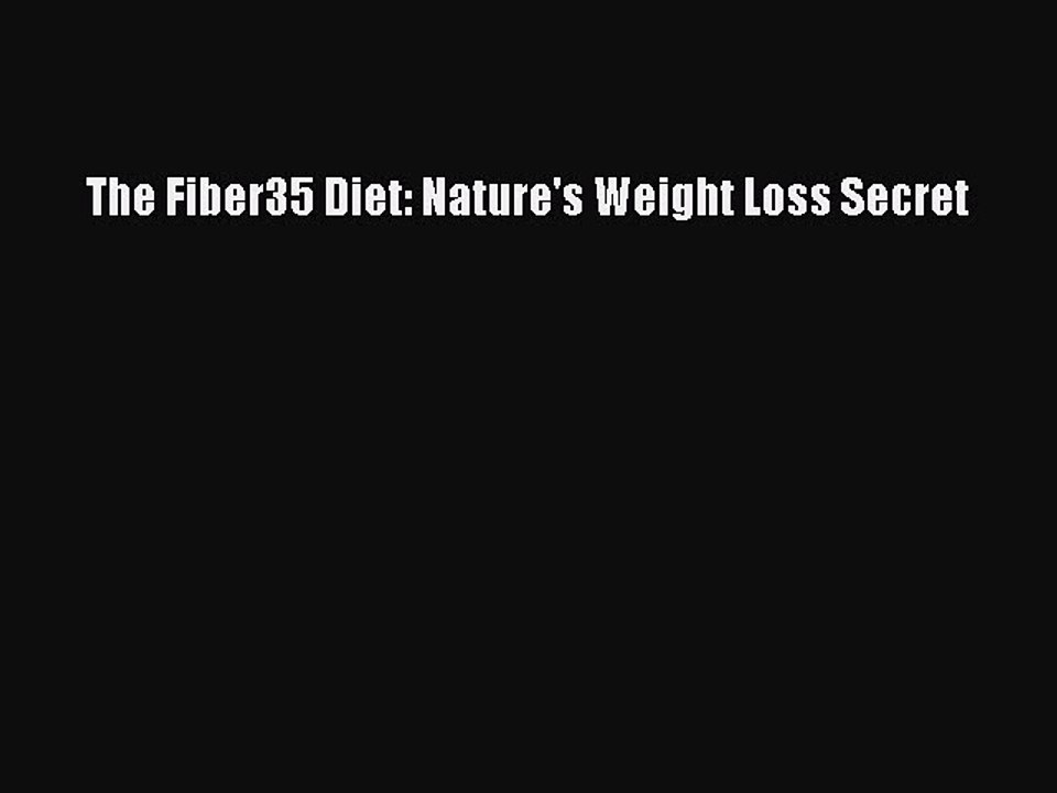 Read The Fiber35 Diet: Nature's Weight Loss Secret Ebook Free