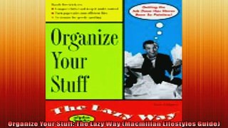 READ book  Organize Your Stuff The Lazy Way Macmillan Lifestyles Guide READ ONLINE