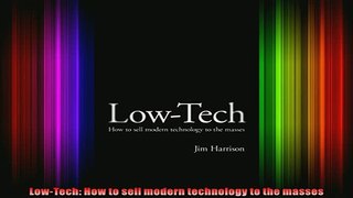 READ book  LowTech How to sell modern technology to the masses Full Free