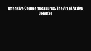 Download Offensive Countermeasures: The Art of Active Defense Ebook Online