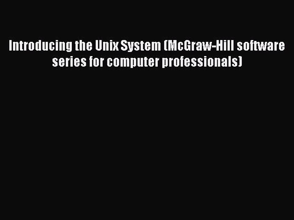 [Read PDF] Introducing the Unix System (McGraw-Hill software series for computer professionals)