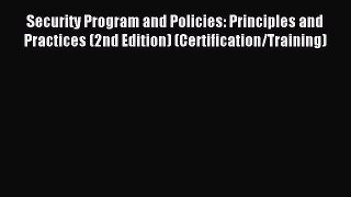 Download Security Program and Policies: Principles and Practices (2nd Edition) (Certification/Training)
