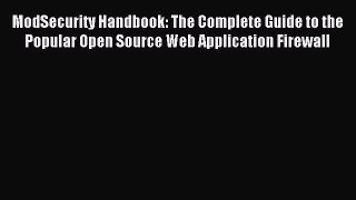 Read ModSecurity Handbook: The Complete Guide to the Popular Open Source Web Application Firewall