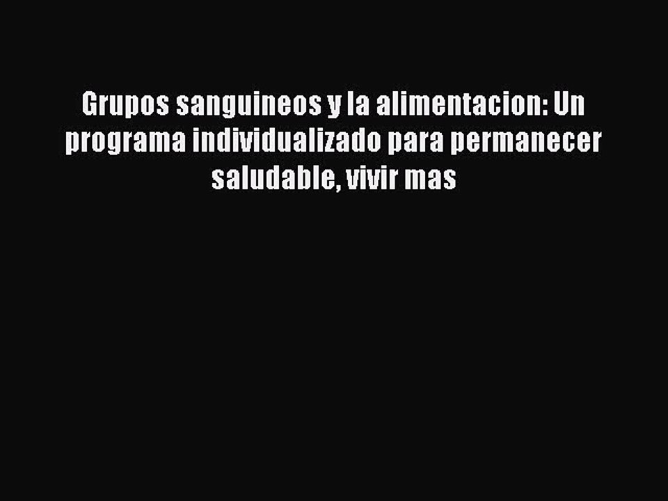 Read Grupos sanguineos y la alimentacion: Un programa individualizado para permanecer saludable