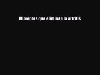 Read Alimentos que eliminan la artritis Ebook Free