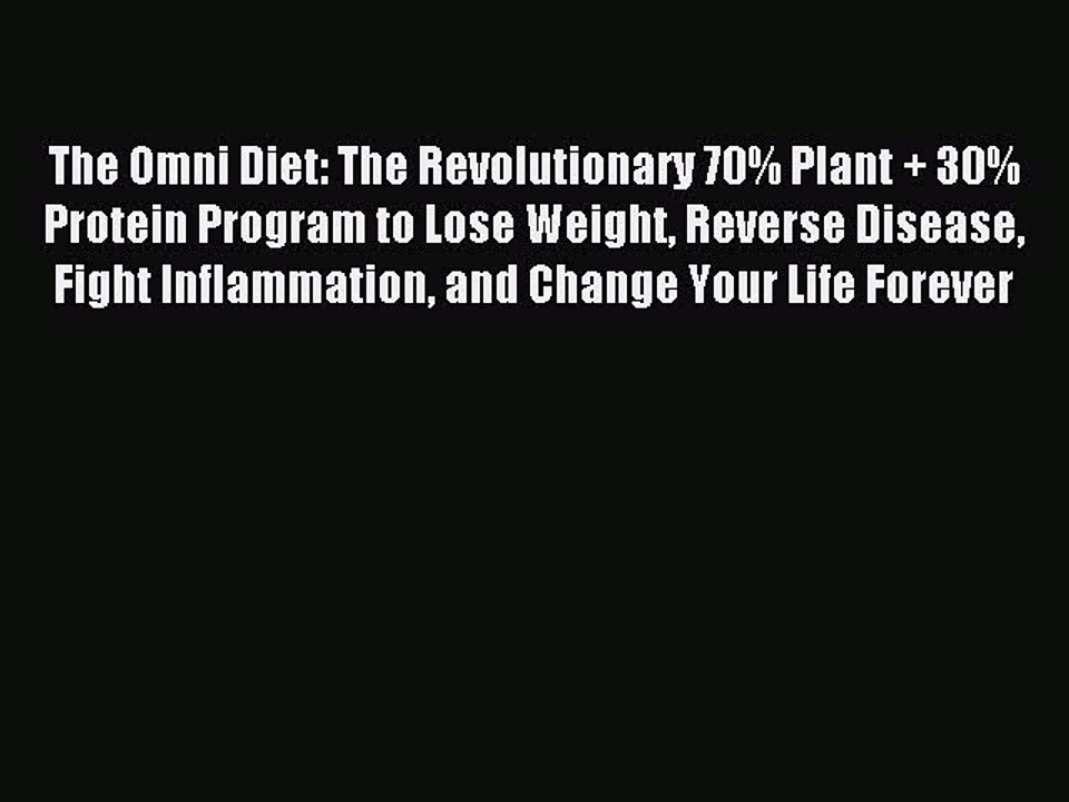 Read The Omni Diet: The Revolutionary 70% Plant + 30% Protein Program to Lose Weight Reverse