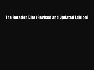 Read The Rotation Diet (Revised and Updated Edition) Ebook Free