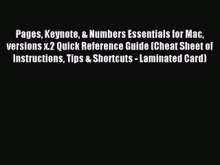 [Read PDF] Pages Keynote & Numbers Essentials for Mac versions x.2 Quick Reference Guide (Cheat