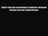 [PDF] Callie's Biscuits and Southern Traditions: Heirloom Recipes from Our Family Kitchen [Download]