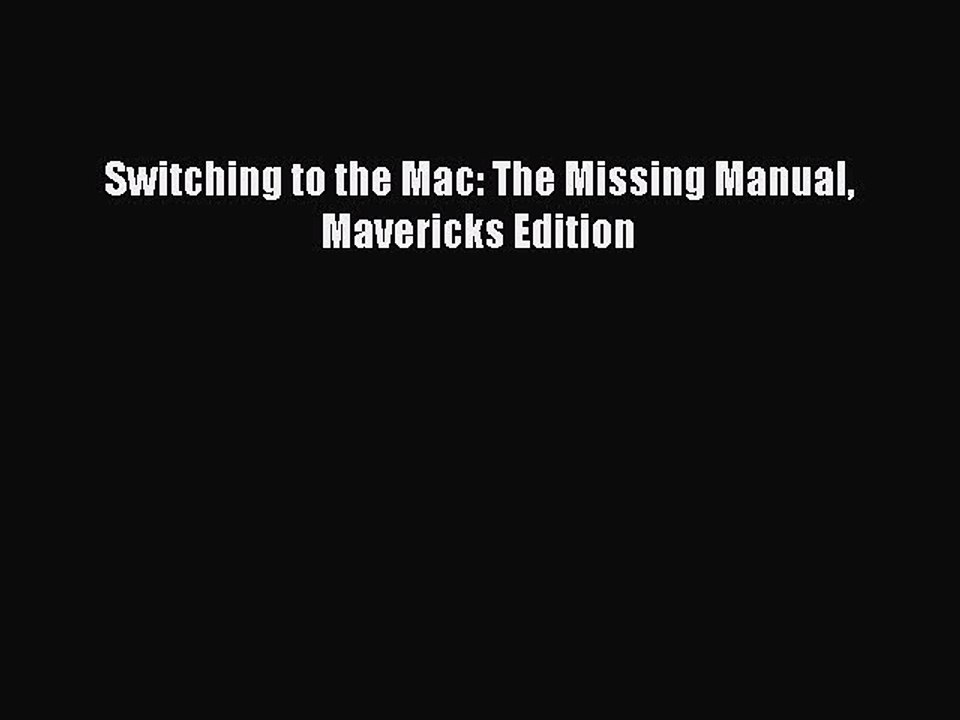 [Read PDF] Switching to the Mac: The Missing Manual Mavericks Edition Download Free