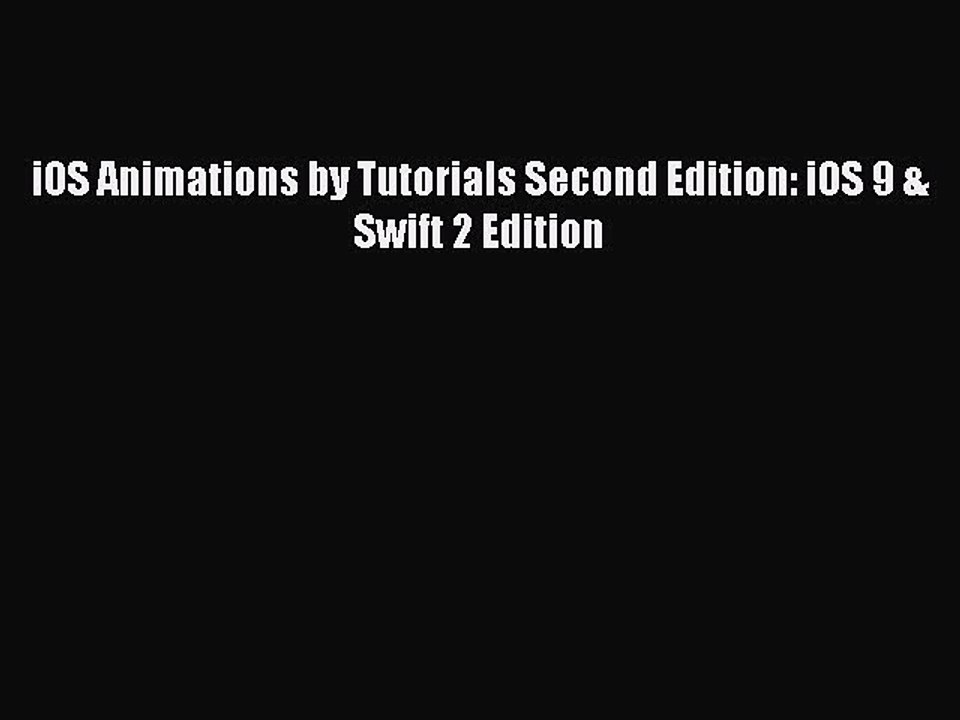 [Read PDF] iOS Animations by Tutorials Second Edition: iOS 9 & Swift 2 Edition Ebook Free