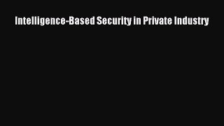 Read Intelligence-Based Security in Private Industry Ebook Free