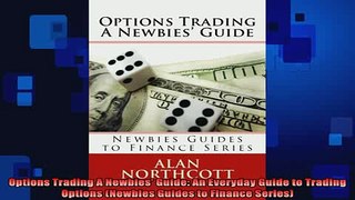 READ book  Options Trading A Newbies Guide An Everyday Guide to Trading Options Newbies Guides to Full EBook