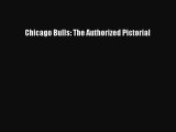 Download Chicago Bulls: The Authorized Pictorial Free Books