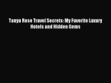 [Download PDF] Tanya Rose Travel Secrets: My Favorite Luxury Hotels and Hidden Gems Read Free