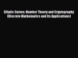 Read Elliptic Curves: Number Theory and Cryptography (Discrete Mathematics and Its Applications)